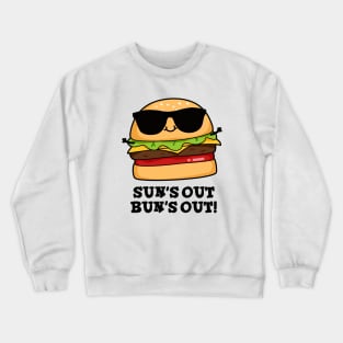 Sun's Out Bun's Out Funny Summer Burger Pun Crewneck Sweatshirt